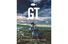 GT - A Flyfisher's Guide To Giant Trevally GT - A Flyfisher's Guide To Giant Trevally
