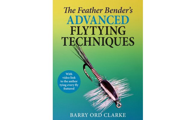 The Feather Bender's Advanced Flytying Techniques The Feather Bender's Advanced Flytying Techniques